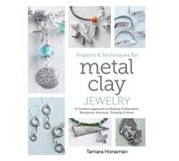 PROJECTS & TECHNIQUES/METAL CLAY JEWELRY By HONAMAN, TAMARA (Paperback)