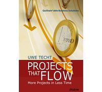 Projects That Flow: More Projects in Less Time (QuiStainable Business Solutions)