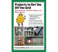 Projects to Get You Off the Grid: Rain Barrels, Chicken Coops, and Solar Panels