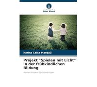 Projekt "Spielen mit Licht" in der frühkindlichen Bildung: Kleinen Kindern Optik beibringen