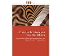 Projet sur la théorie des matrices infinies: Contribution à l'étude des opérateurs dans des espaces de suites et applications (Omn.Univ.Europ.)