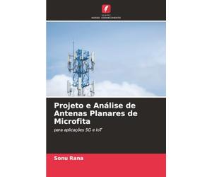 Projeto e Análise de Antenas Planares de Microfita: para aplicações 5G e IoT