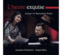 Prokofieva/Rybin - L'heure exquise: Songs of Reynaldo Hahn