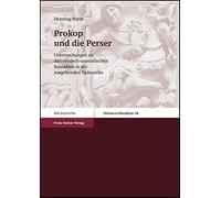 Prokop und die Perser: Untersuchungen zu den Romisch-Sasanidischen Kontakten in der Ausgehenden Spatantike (Oriens Et Occidens) (Oriens Et Occidens. ... Antiken Kulturkontakten Und Ihrem Nachleben)