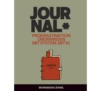 Prokrastination überwinden - Das 90-Tage-Journal: In 90 Tagen neue Gewohnheiten aufbauen, Aufschieben beenden & dranbleiben (Workbook.Done.)
