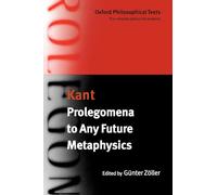 Prolegomena to Any Future Metaphysics (Oxford Philosophical Texts): with two early reviews of the Critique of Pure Reason