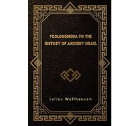 Prolegomena to the History of Ancient Israel