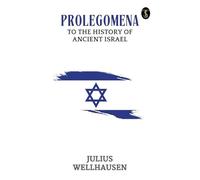 Prolegomena to the History of Ancient Israel (EditionFirst)