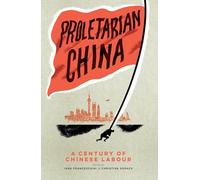 Proletarian China: A Century of Chinese Labour