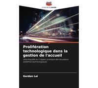 Prolifération technologique dans la gestion de l'accueil: Une enquête sur l'aspect pratique des nouveaux systèmes technologiques