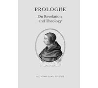 Prologue: Volume One of the Critical Edition. On Revelation and Theology. (Scotus' Ordinatio)
