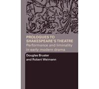 Prologues to Shakespeare's Theatre: Performance and Liminality in Early Modern Drama