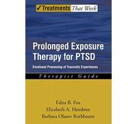 Prolonged Exposure Therapy for PTSD: Therapist Guide Emotional processing of traumatic experiences