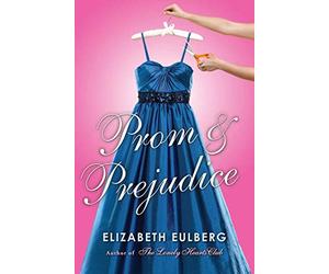 Prom and Prejudice by Elizabeth Eulberg (2011-08-01)