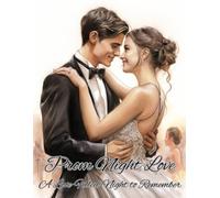 Prom Night LOve: A Love-Filled Night to Remember. A Monochrome Coloring Keepsake of Dresses, Dancing, and Dreams for Adults and Teens