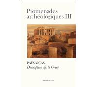 Promenades archéologiques III - Description de la Grèce: Promenades archéologiques, tome 3