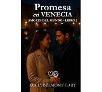 Promesa en Venecia: Una historia de amor, arte y verdades ocultas entre los canales (Amores del mundo)