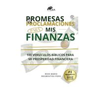 Promesas y proclamaciones para mis finanzas: 100 versículos bíblicos sobre la prosperidad financiera