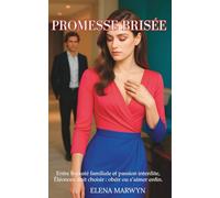Promesse Brisée : Entre loyauté familiale et passion interdite, Éléonora doit choisir : obéir ou s’aimer enfin: une romance intense où chaque battement de cœur devient un acte de courage.