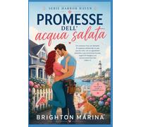 Promesse dell'acqua salata: Un romanzo rosa con suspense ambientato in una piccola città, tra segreti di famiglia, convivenza forzata e un emozionante lieto fine (Libro 1) (Serie Harbor Haven)