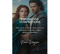 Promesse Tempestose: Una storia d'amore storica con un miliardario nascosto, bugie e seconde possibilità (Amore e Inganno)