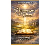 Promesses de Dieu: Introduction à une prière fondée sur la foi