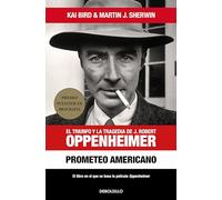 Prometeo americano: El triunfo y la tragedia de J. Robert Oppenheimer (Best Seller)