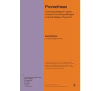 Prometheus : Archetypal Image of Human Existence (Archetypal Images in Greek Religion, Volume 1)