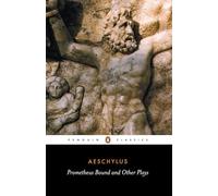 Prometheus Bound and Other Plays: the Suppliants; Seven Against Thebes; the Persians