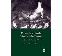 Prometheus in the Nineteenth Century: From Myth to Symbol