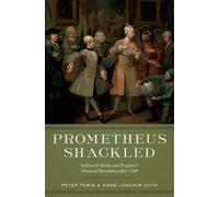 Prometheus Shackled : Goldsmith Banks and England's Financial Revolution after 1700