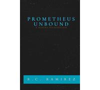 PROMETHEUS UNBOUND: A Modern Frankenstein (Abridged Classics)