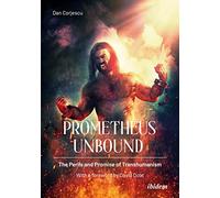 Prometheus Unbound: The Perils and Promises of Transhumanism