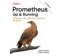Prometheus: Up & Running : Infrastructure and Application Performance Monitoring