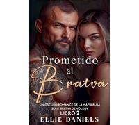 Prometido al Bratva: Un Romance Oscuro de la Mafia Rusa: 2 (Serie Bratva de Volkov)