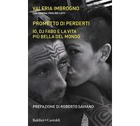 Prometto di perderti. Io, Dj Fabo, e la vita più bella del mondo