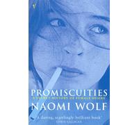 Promiscuities : An Opinionated History of Female Desire