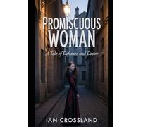 Promiscuous Woman: A Tale of Defiance and Desire (Female Agency)
