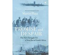 Promise and despair: The first struggle for a non-racial South Africa