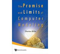 PROMISE AND LIMITS OF COMPUTER MODELING, THE