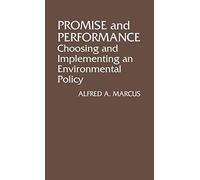 Promise and Performance: Choosing and Implementing an Environmental Policy: 39 (Contributions in Political Science)