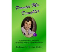 Promise Me, Daughter: A Nurse Attorney Navigates Her Mother's Early-Onset Alzheimer's