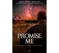 Promise Me (Where Danger Finds You: a Southern California Romantic Suspense Series)