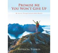 Promise Me You Won’t Give Up: My Journey Through Inclusion Body Myositis