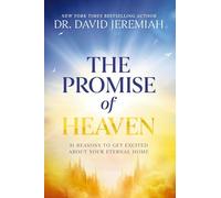 Promise of Heaven: 31 Reasons to Get Excited About Your Eternal Home