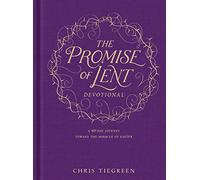 Promise of Lent Devotional, The: A 40-Day Journey Toward the Miracle of Easter
