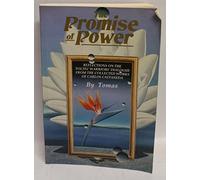 Promise of Power: Reflections on the Toltec Warriors' Dialogue from the Collected Works of Carlos Castaneda