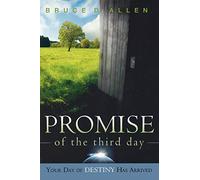 Promise of the Third Day: Your Day or Destiny Has Arrived