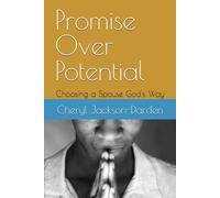 Promise Over Potential: Choosing a Spouse God's Way