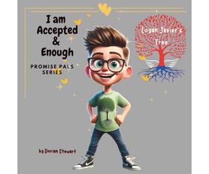 Promise Pals Series: I am Accepted & Enough: Logan Javier's Tree: A Story of Roots and Wings